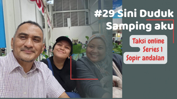 #29 Sini Duduk Samping Aku : Sopir Andalan