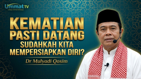 Kematian Pasti Datang, Sudahkah Kita Mempersiapkan Diri?