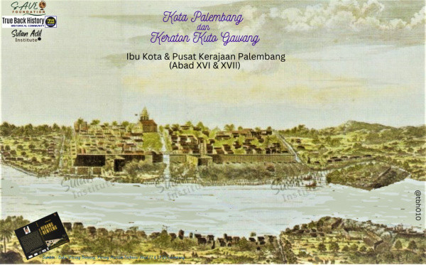 Keraton Kuto Gawang Pusat Pemerintahan Kerajaan Palembang Abad XVII & XVII