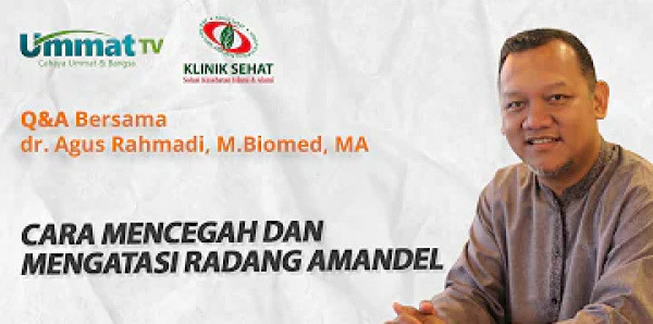 (Video) dr. Agus Rahmadi - Cara Mencegah dan Mengatasi Radang Amandel